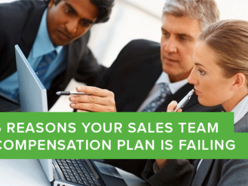 6 Reasons Your Sales Team Compensation Plan is Failing