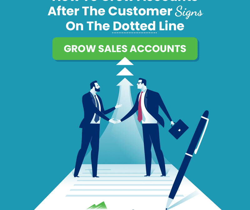 How To Grow Accounts After The Customer Signs On The Dotted Line